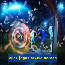 click jogos favela heroes